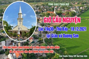 TGP.Huế - Trực tiếp: Giờ Cầu Nguyện lúc 19g30 ngày 18.12.2021 tại Giáo xứ Dương Sơn