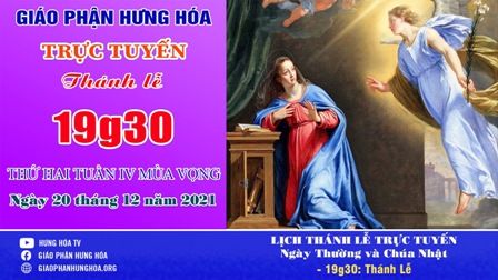 GP.Hưng Hóa - Trực tuyến Thánh lễ thứ Hai tuần IV Mùa Vọng - Ngày 20.12.2021