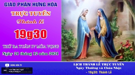 GP.Hưng Hóa - Trực tuyến Thánh lễ thứ Ba tuần IV Mùa Vọng - Ngày 21.12.2021