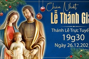 GP.Hưng Hóa - Trực tuyến Thánh lễ Thánh Gia Thất: Chúa Giêsu, Đức Maria và Thánh cả Giuse, vào lúc 19g30 ngày 26.12.2021