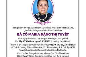 TGP.Sài Gòn - Cáo phó: bà cố Maria - Thân mẫu cha Giuse Trần Hải Giang - phó xứ Thánh Phaolô đã được Chúa gọi về lúc 22g ngày 25-12-2021