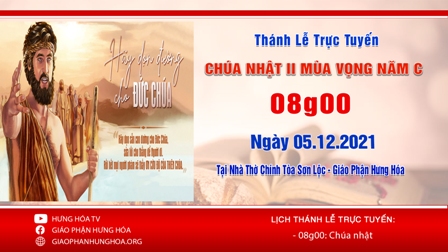 GP.Hưng Hóa - Trực tuyến Thánh lễ Chúa nhật II Mùa Vọng năm C, vào lúc 08g00 ngày 05.12.2021