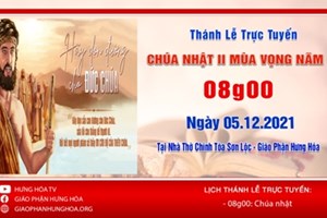 GP.Hưng Hóa - Trực tuyến Thánh lễ Chúa nhật II Mùa Vọng năm C, vào lúc 08g00 ngày 05.12.2021