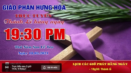 GP.Hưng Hóa - Thánh Lễ Trực Tuyến/ Thứ Năm Sau Lễ Tro - Ngày 18.02.2021