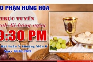 GP.Hưng Hóa - Trực tuyến/ Thánh lễ thứ ha tuần V Thường Niên B - Ngày 08.02.2021