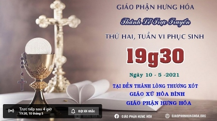 GP.Hưng Hóa - Trực tuyến Thánh lễ thứ hai tuần VI Phục Sinh B, vào lúc 19g30 ngày 10.05.2021