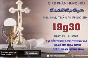GP.Hưng Hóa - Trực tuyến Thánh lễ thứ hai tuần VI Phục Sinh B, vào lúc 19g30 ngày 10.05.2021