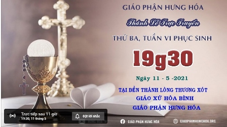 GP.Hưng Hóa - Trực tuyến Thánh lễ thứ ba tuần VI Phục Sinh B, vào lúc 19g30 ngày 11.05.2021