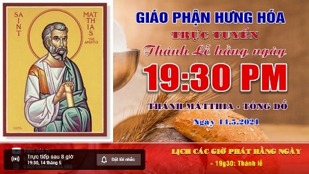 GP.Hưng Hóa - Trực tuyến Thánh lễ kính thánh Mátthia - Tông đồ - ngày 14.05.2021