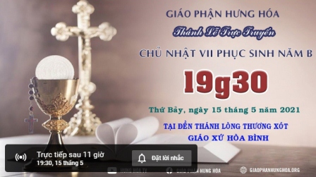 GP.Hưng Hóa - Trực tuyến Thánh lễ Chúa nhật VII Phục Sinh B - Thứ Bảy, ngày 15.05.2021