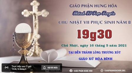 GP.Hưng Hóa - Trực tuyến Thánh lễ Chúa nhật VII Phục Sinh, vào lúc 19g30 ngày 16.05.2021
