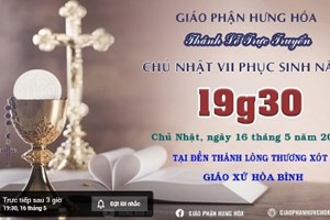 GP.Hưng Hóa - Trực tuyến Thánh lễ Chúa nhật VII Phục Sinh, vào lúc 19g30 ngày 16.05.2021
