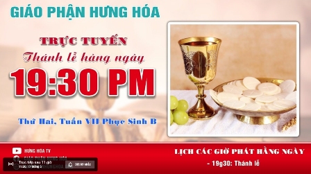 GP.Hưng Hóa - Trực tuyến Thánh lễ thứ hai tuần VII Phục Sinh, vào lúc 19g30 ngày 17.05.2021