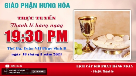GP.Hưng Hóa - Trực tuyến Thánh lễ thứ ba tuần VII Phục Sinh, vào lúc 19g30 ngày 18.05.2021