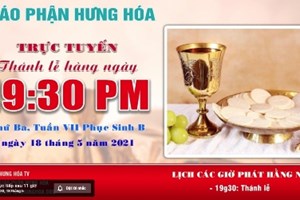 GP.Hưng Hóa - Trực tuyến Thánh lễ thứ ba tuần VII Phục Sinh, vào lúc 19g30 ngày 18.05.2021