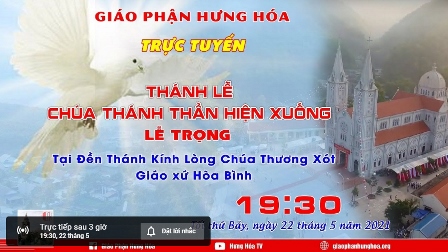 GP.Hưng Hóa - Trực tuyến Thánh lễ Chúa Thánh Thần Hiện Xuống, vào lúc 19g30 ngày 22.05.2021