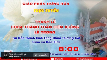GP.Hưng Hóa - Trực tuyến Thánh lễ Chúa nhật Chúa Thánh Thần Hiện Xuống, vào lúc 08g00 ngày 23.05.2021