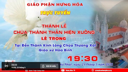 GP.Hưng Hóa - Trực tuyến Thánh lễ Chúa nhật Chúa Thánh Thần Hiện Xuống, vào lúc 19g30 ngày 23.05.2021