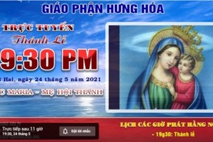 GP.Hưng Hóa - Trực tuyến Thánh lễ Đức Trinh Nữ Maria - Mẹ Hội Thánh, vào lúc 19g30 thứ hai, gày 24.05.2021