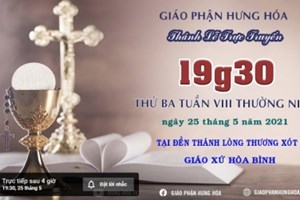 GP.Hưng Hóa - Trực tuyến Thánh lễ thứ ba tuần VIII Thường niên B, vào lúc 19g30 ngày 25.05.2021