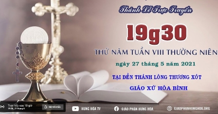 GP.Hưng Hóa - Trực tuyến Thánh lễ thứ năm tuần VIII Thường niên, vào lúc 19g30 ngày 27.05.2021