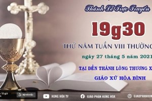GP.Hưng Hóa - Trực tuyến Thánh lễ thứ năm tuần VIII Thường niên, vào lúc 19g30 ngày 27.05.2021