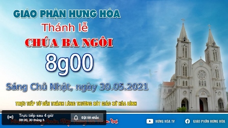 GP.Hưng Hóa - Trực tuyến Thánh lễ Chúa Ba Ngôi, vào lúc 8g00 sáng Chúa nhật ngày 30.05.2021