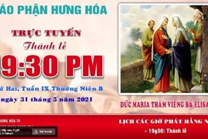 GP.Hưng Hóa - Trực tuyến Thánh lễ kính Đức Maria Thăm Viếng Bà Êlisabeth, vào lúc 19g30 tối thứ hai ngày 31.05.2021