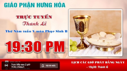 GP.Hưng Hóa - Thánh lễ trực tuyến thứ năm tuần 5 Phục Sinh B - ngày 06.05.2021