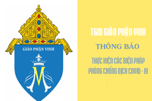 GP.Vinh - TGM Giáo phận Vinh: Thông báo về việc thực hiện các biện pháp phòng chống dịch Covid-19
