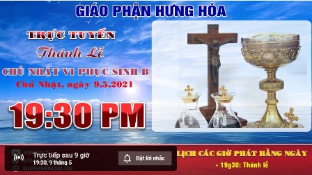 GP.Hưng Hóa - Thánh lễ trực tuyến Chúa nhật VI Phục Sinh năm B, vào lúc 19g30 ngày 09.05.2021