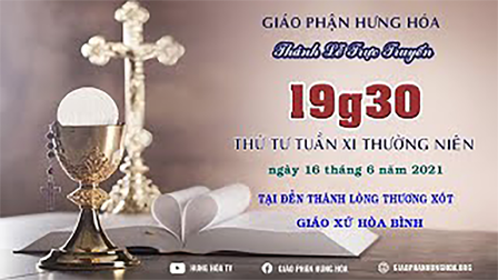 GP.Hưng Hóa - Trực tuyến - Thánh lễ thứ Tư, tuần XI Thường Niên năm B, ngày 16.06.2021