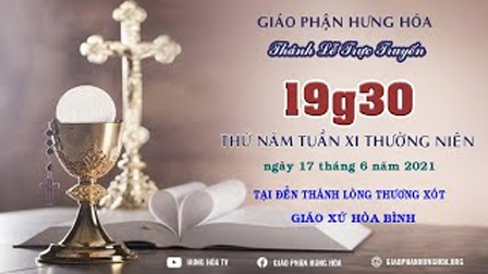 GP.Hưng Hóa - Trực tuyến - Thánh lễ thứ Năm, tuần XI Thường Niên, năm B, ngày 17.06.2021