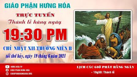 GP.Hưng Hóa - Trực tiếp - Thánh lễ Chúa Nhật XII Thường Niên năm B, tối thứ Bảy, ngày 18.06.2021