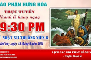 GP.Hưng Hóa - Trực tiếp - Thánh lễ Chúa Nhật XII Thường Niên năm B, tối thứ Bảy, ngày 18.06.2021