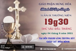GP.Hưng Hóa - Trực tuyến Thánh lễ thứ sáu tuần IX Thường niên, vào lúc 19g30 ngày 04.06.2021