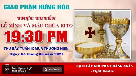 GP.Hưng Hóa - Trực tuyến Thánh lễ kính Mình Máu Thánh Chúa Kitô, vào lúc 19g30 tối thứ bảy ngày 05.06.2021