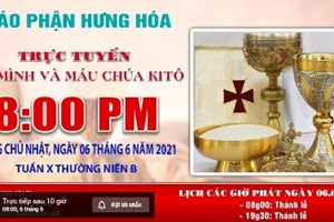 GP.Hưng Hóa - Trực tuyến Thánh lễ kính Mình Máu Thánh Chúa Kitô, vào lúc 8g00 sáng Chúa nhật ngày 06.06.2021