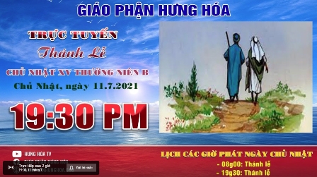 GP.Hưng Hóa - Trực tuyến - Thánh lễ Chúa nhật XV Thường Niên B, vào lúc 19g30, tối ngày 11.07.2021
