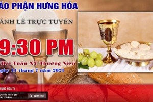 GP.Hưng Hóa - Trực tuyến - Thánh lễ thứ Hai tuần XV Thường Niên, vào lúc 19g30, tối ngày 12.07.2021