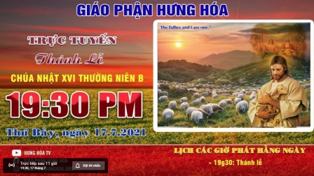 GP.Hưng Hóa - Trực tuyến - Thánh lễ Chúa nhật XVI Thường Niên B, vào lúc 19g30, tối thứ Bảy ngày 17.07.2021