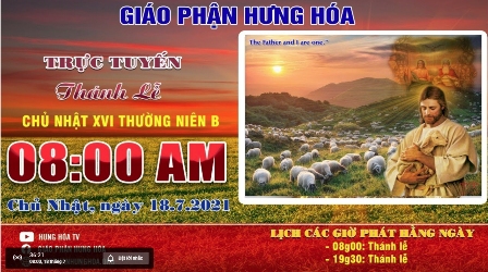 GP.Hưng Hóa - Trực tuyến - Thánh lễ Chúa nhật XVI Thường Niên B, vào lúc 08g00, sáng ngày 18.07.2021