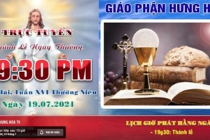 GP.Hưng Hóa - Trực tuyến Thánh lễ ngày 19.07.2021: Thứ Hai tuần XVI thường niên, vào lúc 19g30