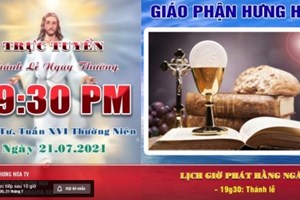GP.Hưng Hóa - Trực tuyến Thánh lễ ngày 21.07.2021: Thứ Tư tuần XVI thường niên, vào lúc 19g30