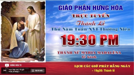 GP.Hưng Hóa - Trực tuyến Thánh lễ ngày 22.07.2021: Kính nhớ Thánh nữ Maria Mađalêna, vào lúc 19g30