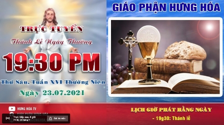 GP.Hưng Hóa - Trực tuyến Thánh lễ ngày 23.07.2021: Thứ Sáu tuần XVI thường niên, vào lúc 19g30
