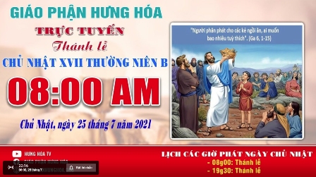 GP.Hưng Hóa - Trực tuyến Thánh lễ Chúa nhật XVII Thường niên B, vào lúc 08g00, sáng ngày 25.07.2021