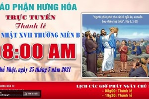 GP.Hưng Hóa - Trực tuyến Thánh lễ Chúa nhật XVII Thường niên B, vào lúc 08g00, sáng ngày 25.07.2021