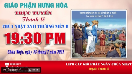 GP.Hưng Hóa - Trực tuyến Thánh lễ Chúa nhật XVII Thường niên B, vào lúc 19g30, tối ngày 25.07.2021