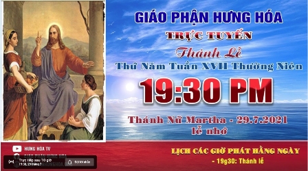 GP.Hưng Hóa - Trực tuyến Thánh lễ ngày 29.07.2021: Kính nhớ Thánh nữ Martha, vào lúc 19g30